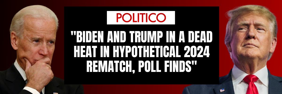 POLITICO: Biden and Trump in a dead heat in hypothetical 2024 rematch, poll finds