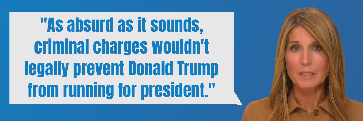 Nicolle Wallace: As absurd as it sounds, criminal charges wouldn't legally prevent Donald Trump from running for president.